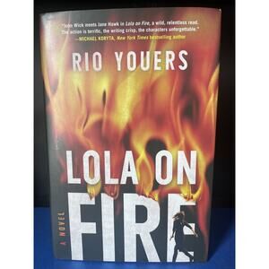 Lola on Fire : A Novel by Rio Youers (2021, Hardcover)
